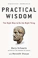 Practical Wisdom: The Right Way to Do the Right Thing