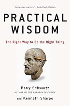 Practical Wisdom: The Right Way to Do the Right Thing