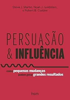 Livro Persuasão e Influência: Como Pequenas Mudanças Podem Gerar Grandes Resultados