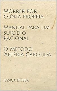 Livro Morrer por conta própria. Manual para um suicídio racional - O Método "Artéria Carótida