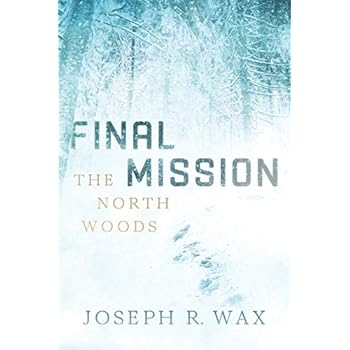 FINAL MISSION The North Woods