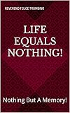 LIFE EQUALS NOTHING!: Nothing But A