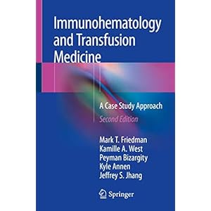 Immunohematology and Transfusion Medicine: A Case Study Approach