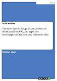 The film 'Tortilla Soup' in the context of Mexican life in USA and type and stereotype of Chicanos a by Sofie Renner