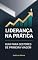 Livro Liderança na Prática: Guia para Gestores de Primeira Viagem