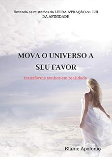 Livro MOVA UNIVERSO A SEU FAVOR: ENTENDA MISTÉRIOS DA LEI DA ATRAÇÃO (LEI ATRAÇÃO Livro 1)