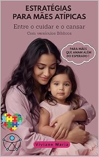 Livro Estratégias para Mães Atípicas: Entre o cuidar e o cansar - Com versículos Bíblicos