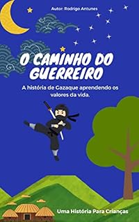 Livro O caminho do guerreiro: A história de Gazaque aprendendo os valores da vida.