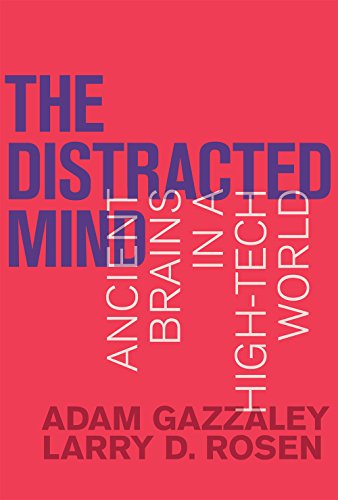 The Distracted Mind: Ancient Brains in a High-Tech World (MIT Press)
