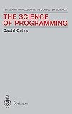 The Science of Programming (Monographs in Computer Science)