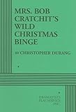 Mrs. Bob Cratchit's Wild Christmas Binge, Durang, Christopher, 082222027X