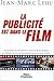 La publicité est dans le film: Placement de produits et stratégie de marque au cinéma, dans les c by Jean-Marc Lehu