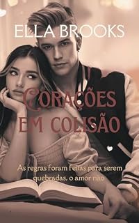 Livro Corações em colisão: Regras foram feitas para serem quebradas, o amor não (Bilionários e suas paixões proibidas)