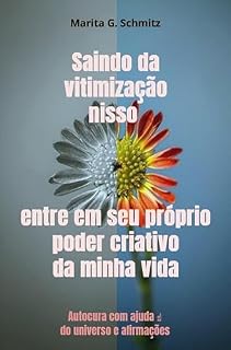 Livro Saindo da vitimização nisso entre em seu próprio poder criativo da minha vida: Autocura com ajuda ☝ do universo e afirmações