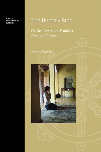 The Buddha Side: Gender, Power, and Buddhist Practice in Vietnam (Topics in Contemporary Buddhism)