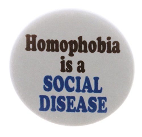 A&T Designs Homophobia is a SOCIAL DISEASE 2.25â€ Large Pinback Button Pin LGBT