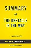 Summary of The Obstacle Is the Way: by Ryan Holiday | Includes Analysis