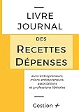 Livre Journal des Recettes-Dépenses: auto-entrepreneurs, micro-entrepreneurs, associations et professions libérales (French Edition) by Gestion +