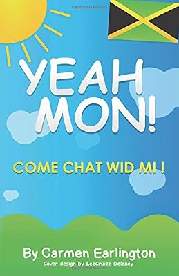 Yeah Mon!: Come Chat Wid Mi!