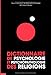 Dictionnaire de psychologie et de psychopathologie des religions by