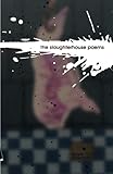 The Slaughterhouse Poems