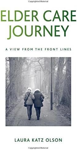 Elder Care Journey: A View from the Front Lines (Excelsior Editions)