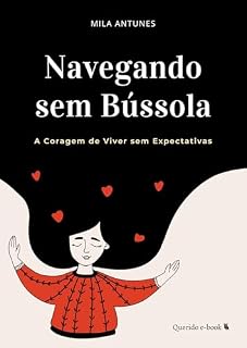 Livro Navegando sem Bússola: A Coragem de Viver sem Expectativas