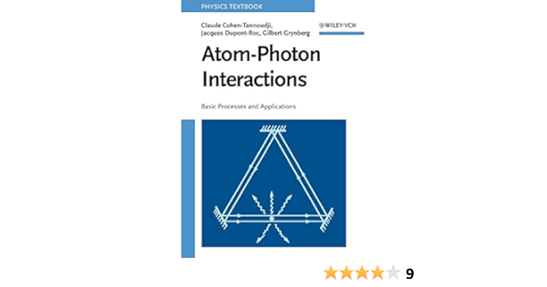 Atom Photon Interactions Basic Processes And Applications Cohen Tannoudji Claude Dupont Roc Jacques Grynberg Gilbert 9780471293361 Amazon Com Books