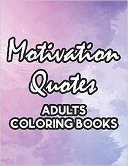 Amazon Com Motivation Quotes Adults Coloring Book Stress Relieving Coloring Activity Pages Positivity Boosting Affirmations And Floral Designs To Color 9798686699274 King Tiana Books