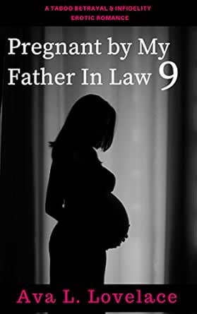 Pregnant by My Father in Law 9: A Taboo Father in Law Fantasy (English