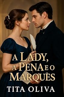 Livro A Lady, a Pena e o Marquês (As Regras do Afeto Livro 1)