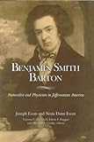 Benjamin Smith Barton Naturalist and Physician in Jeffersonian America, Ewan, J. and Ewan, N. D., 1930723350