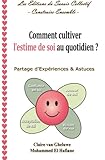 Comment cultiver l'estime de soi au quotidien ?: Partage d'Expériences & Astuces (Les Editions du S by 