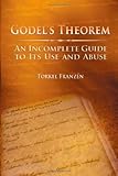 Gödel's Theorem: An Incomplete Guide to Its Use and Abuse cover
