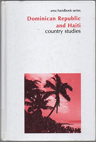 Dominican Republic and Haiti: Country Studies (Area Handbook Series)