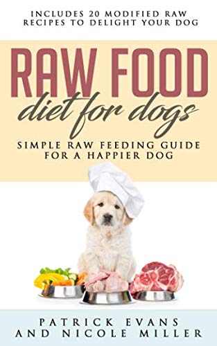 Raw Food Diet for Dogs: Simple Raw Feeding Guide for a Happier Dog (Best Raw Diet Recipes For Dogs)