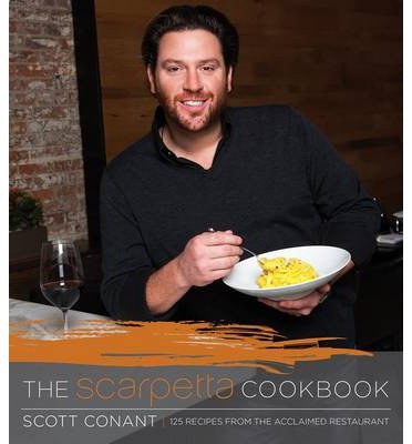 By Scott Conant The Scarpetta Cookbook (1st Edition)