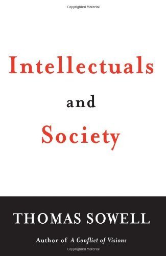 Intellectuals and Society by Thomas Sowell (2010-01-05)