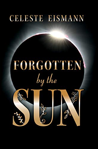 Forgotten By the Sun by [Eismann, Celeste]