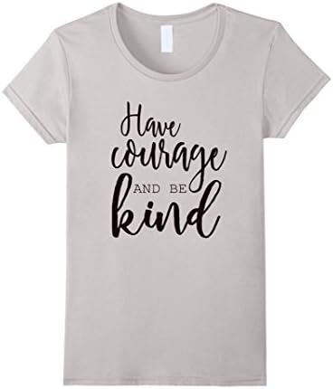 Women's Have Courage and be Kind T-Shirt Medium Silver