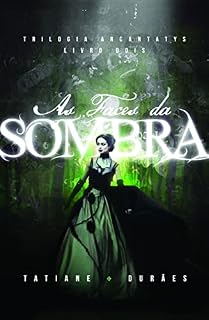 Livro As Faces da Sombra (Trilogia Arcantatys Livro 2)