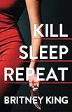 Kill Sleep Repeat: A Psychological Thriller