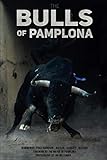 The Bulls Of Pamplona by Alexander Fiske-Harrison