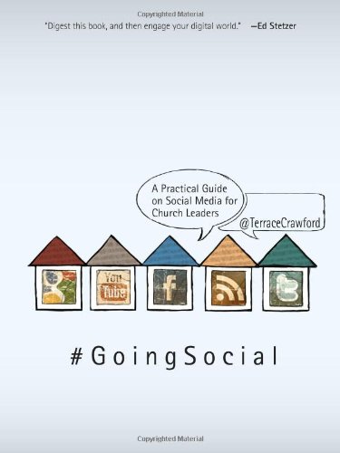 Going Social: A Practical Guide on Social Media for Church Leaders by Terrace Crawford