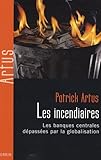 Les incendiaires : Les banques centrales dépassées par la globalisation by