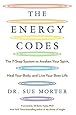 The Energy Codes: The 7-Step System to Awaken Your Spirit, Heal Your Body, and Live Your Best Life