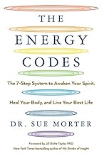 The Energy Codes: The 7-Step System to Awaken Your Spirit, Heal Your Body, and Live Your Best Life
