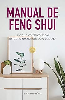 Livro Manual de Feng Shui (Portuguese Edition): Um guia moderno sobre feng shui ancestral e auto-cuidado