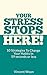 Your Stress Stops Here!: 10 Strategies To Change Your Habits In 59 Seconds Or Less by Vincent Woon