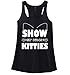 Comical Shirt Ladies Show Me Your Kitties Funny Sexual Cat Lover Black S